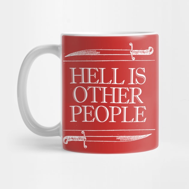 HELL IS OTHER PEOPLE. Nihilist Slogans For Life by DankFutura